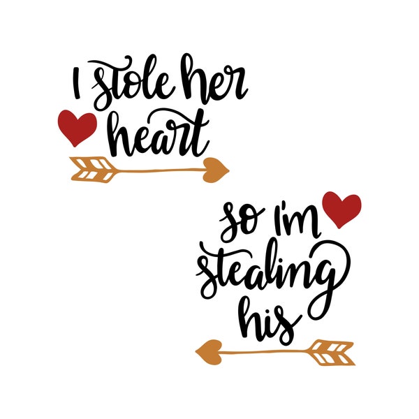 I Stole Her Heart, So I'm Stealing His, Two Matching Couple Designs, Cricut Design Cut Files SVG + PNG + Jpeg + Dxf  + EPS + Ai Digital File