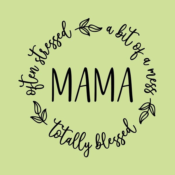 Mamá: A menudo estresada, un poco desordenada, totalmente bendecida, Cricut Design Space Cut File SVG + PNG + JPEG + GiF