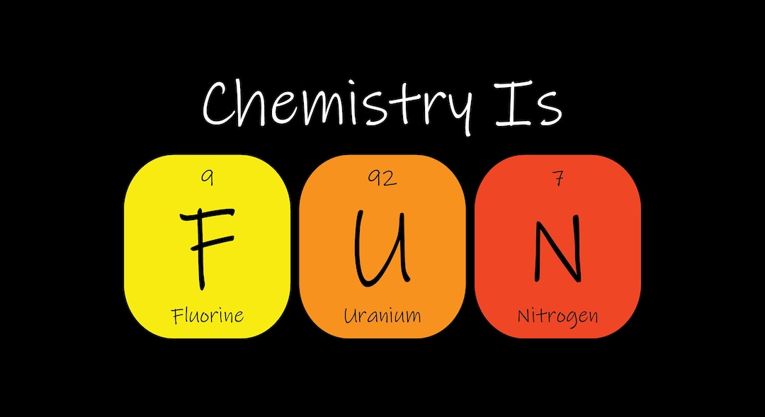 Chemistry is Fun, 9 Fluorine, 92 Uranium, 7 Nitrogen, Chemistry Teacher