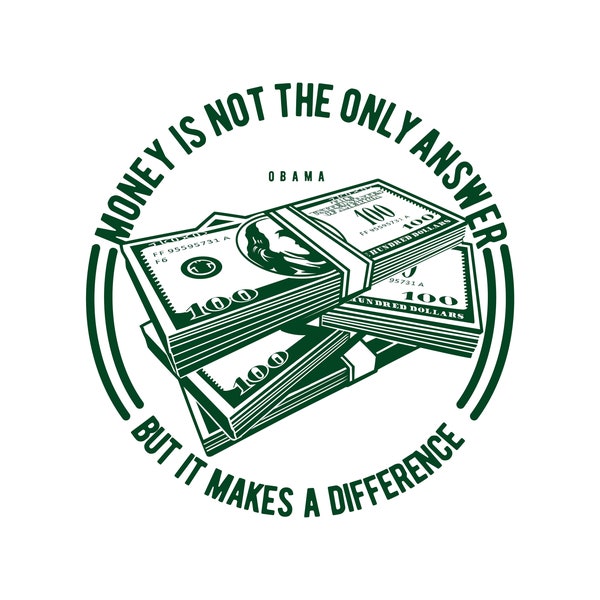 Money is not The Only Answer But It Makes a Difference - Obama, Layered Cricut Design Cut File SVG + PNG + JPG + Ai + Eps Digital Image File