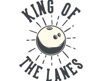 King of The Lanes, Bowling Quotes Design, Cricut Design Cut Files SVG + PNG + EPS + Ai + Jpg Digital Design Image Files