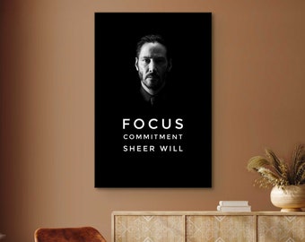 John Wick Portrait Canvas, John Wick Motivational Print, Focus Commitment Sheer Will, Keanu Reeves Poster, Movie Poster, Motivational Canvas