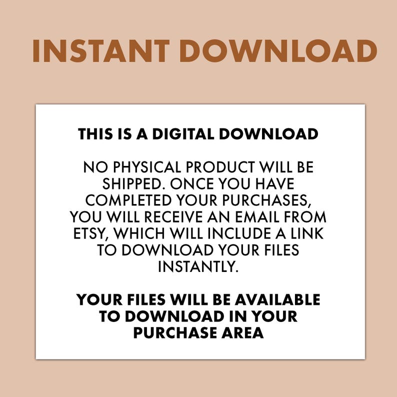 May include: A digital download announcement with the text "INSTANT DOWNLOAD" in brown. The white rectangular graphic contains text stating that no physical product will be shipped and files are available to download instantly after purchase.