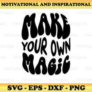 May include: Black and white graphic design with the text "Make Your Own Magic" in a retro, psychedelic font style.
