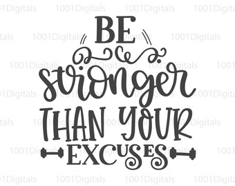 Sii più forte delle tue scuse Svg, Inspirational Svg, File di taglio Cricut Silhouette, Adesivo, File Svg Eps Dxf Png