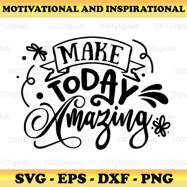 Motivation Svg, Insprational Svg ,Make Today Amazing Svg, Cut File Cricut Silhouette, Sticker, Svg Eps Dxf Png File