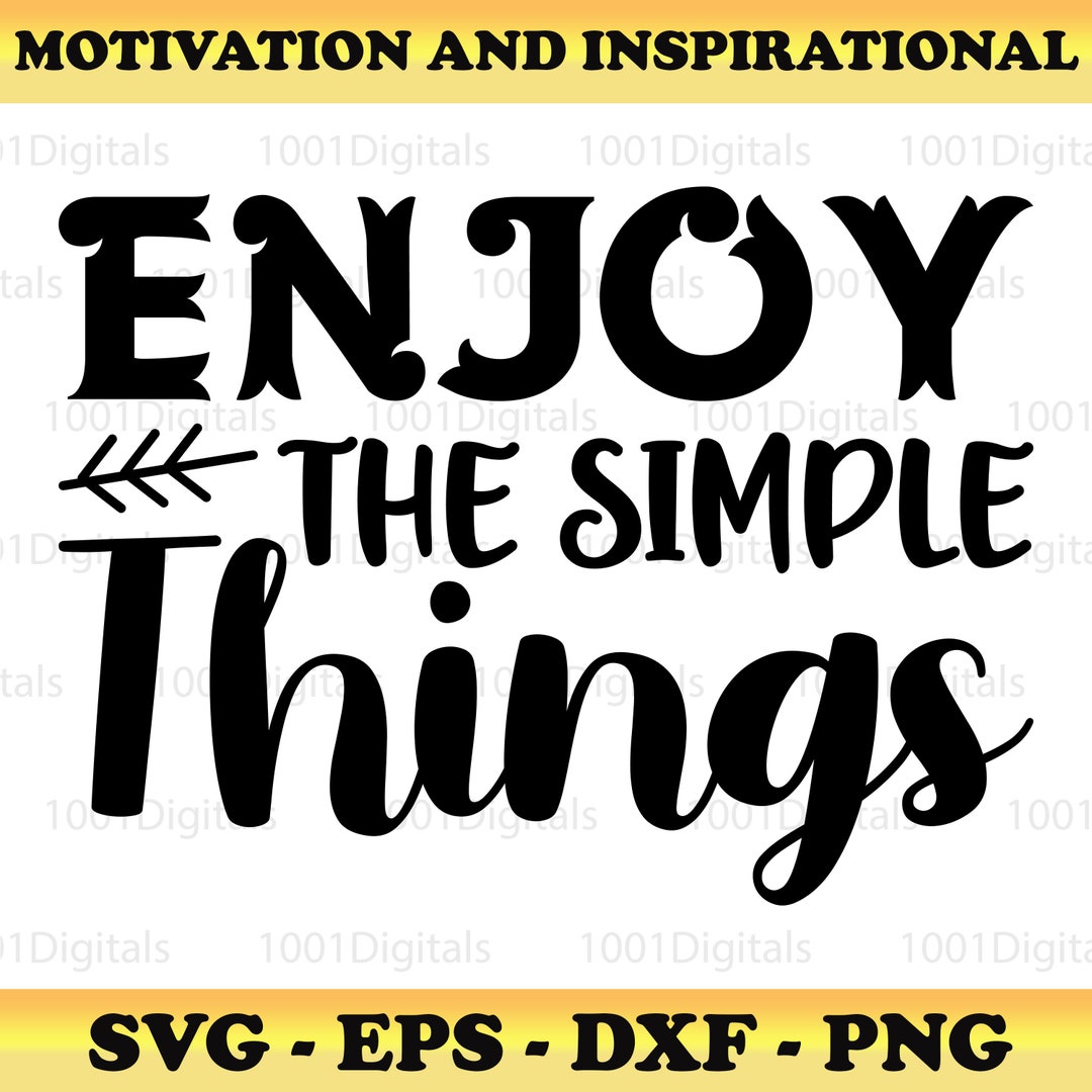 Motivation Svg, Insprational Svg ,enjoy the Simple Things Svg, Cut File ...