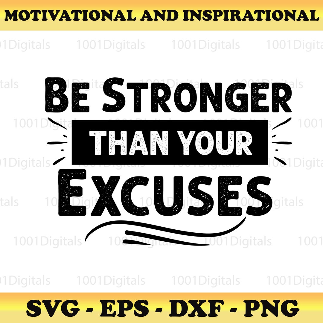 Be Stronger Than Your Excuses Svg, Motivation Svg, Insprational Svg ...