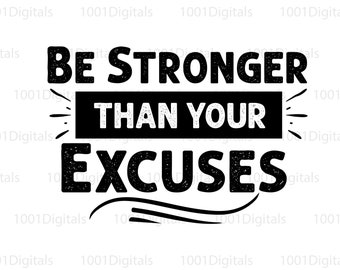 Sii più forte delle tue scuse Svg, Motivazione Svg, Ispirazionale Svg, File di taglio Cricut Silhouette, Adesivo, File Svg Eps Dxf Png