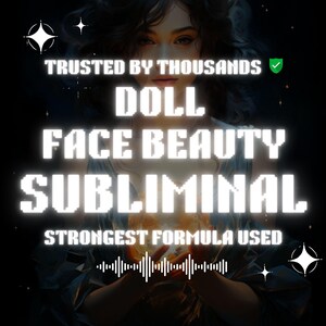 Doll Face Beauty Subliminal Highly Effective Subliminal Audio Manifestation Subliminal Self Confidence Powerful energy Attraction Formula
