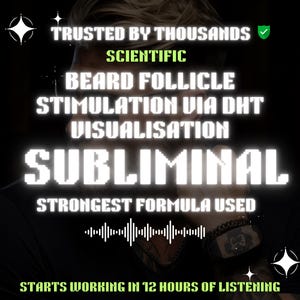 May include: A dark image with white text promoting a product. Text includes "TRUSTED BY THOUSANDS", "SCIENTIFIC", "BEARD FOLLICLE STIMULATION", and "SUBLIMINAL". The phrase "STRONGEST FORMULA USED" is also present, along with "STARTS WORKING IN 12 HOURS OF LISTENING".
