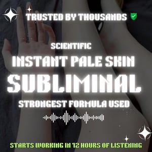 May include: Image with text: "TRUSTED BY THOUSANDS", "SCIENTIFIC", "INSTANT PALE SKIN", "SUBLIMINAL", "STRONGEST FORMULA USED", and "STARTS WORKING IN 12 HOURS OF LISTENING". The image has a dark background with a hand and legs.