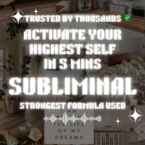 May include: White text on a collage background reads "TRUSTED BY THOUSANDS", "ACTIVATE YOUR HIGHEST SELF IN 5 MINS", "SUBLIMINAL", "STRONGEST FORMULA USED", "I AM THE LIFE OF MY DREAMS".