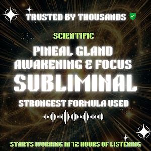 May include: An image with a dark background and bright text. The text reads "TRUSTED BY THOUSANDS", "SCIENTIFIC", "PINEAL GLAND AWAKENING & FOCUS SUBLIMINAL", "STRONGEST FORMULA USED", and "STARTS WORKING IN 12 HOURS OF LISTENING".