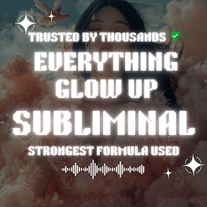Everything Glow Up Subliminal Highly Effective Subliminal Audio Manifestation Subliminal  Powerful  Attraction Formula