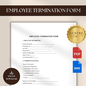 May include: A printable employee termination form with sections for employee information and termination details. The form includes fields for employee name, ID, job title, department, supervisor, date of hire, last working day, type of termination, reason for termination, and additional notes.