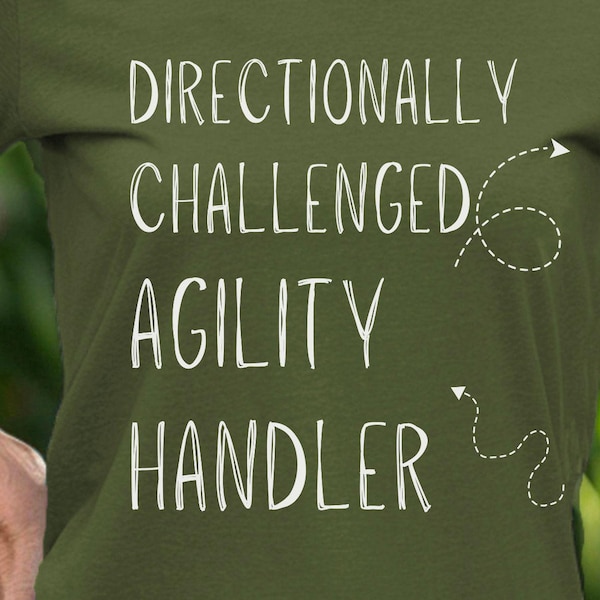 Dog Agility Tee, Directionally Challenged Handler Shirt, Lightweight Cotton Tshirt, Unisex Gift Item, Funny Dog Lover Top