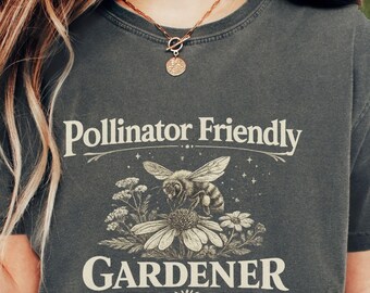 Pollinator Friendly Gardener Shirt Bee Lover Garden Shirt Nature Shirt Comfort Colors and Bella Canvas
