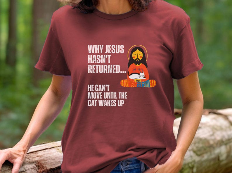 Funny Cat Lover Tee Jesus Can't Return Until the Cat Wakes up Perfect