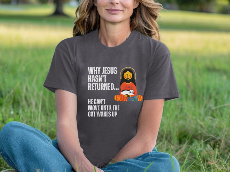 Funny Cat Lover Tee Jesus Can't Return Until the Cat Wakes up Perfect