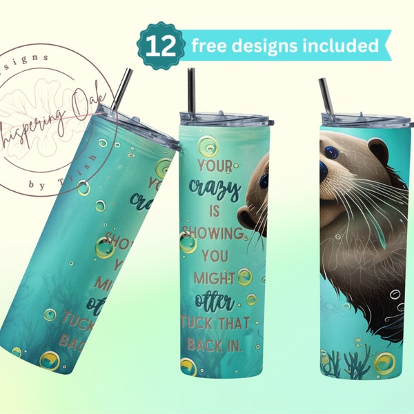 Your Crazy is Showing 20 oz Skinny Straight Tumbler Sublimation Design Digital Download PNG Instant DIGITAL ONLY, Sarcastic Otter Tumbler