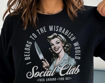Retro FAFO Unhinged Adult Humor Sweatshirt, Wishabish Would Social Club Jumper, Vulgar Vintage-Style Sweater, Inappropriate Gag Gifts