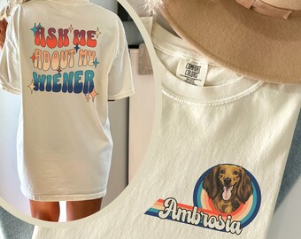 Funny Personalized Dachshund Shirt, Ask Me About My Wiener Comfort Colors Tee, Custom Retro Doxie Name Gift for Weenie Dog Dad, Dog Mom Gift