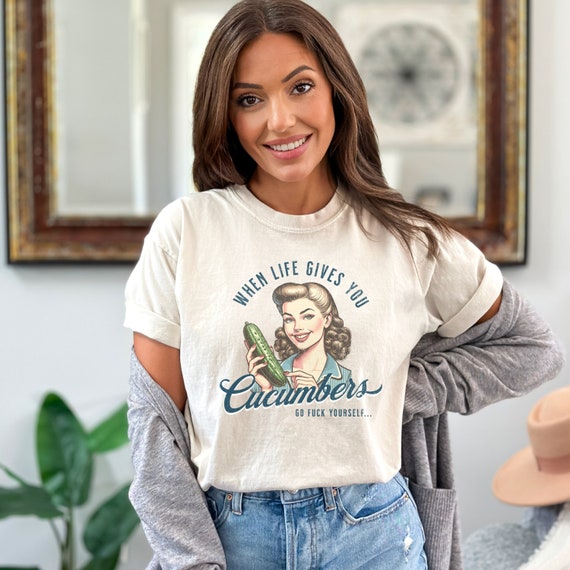Retro Unhinged Adult Humor Shirt, When Life Gives You Cucumbers Sarcastic Tee, Vintage-Style Inappropriate T-Shirt, Gag Gifts For Adults