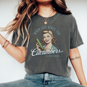 Retro Unhinged Adult Humor Shirt, When Life Gives You Cucumbers Sarcastic Tee, Vintage-Style Inappropriate T-Shirt, Gag Gifts For Adults Pepper