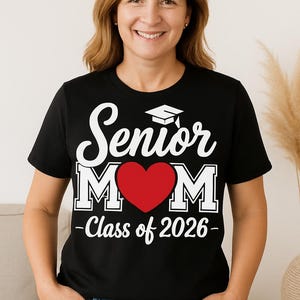 Senior Mom Class of 2026 Graduation T-Shirt: Proud Mother Gift