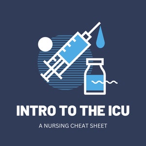 May include: A blue and white illustration of a syringe, a bottle of liquid, and a drop of liquid. The text "INTRO TO THE ICU" and "A NURSING CHEAT SHEET" is below the illustration.