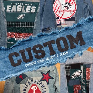 May include: Custom denim jackets with team logos and patches. One jacket features the Philadelphia Eagles logo, another the New York Yankees, and a third the Philadelphia Phillies. The text "CUSTOM" and "CHOOSE YOUR JACKET & TEAM!" are also visible.