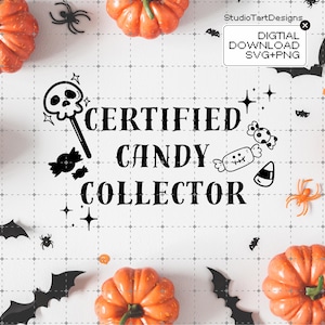 May include: A white background with orange pumpkins, black bats, spiders, and the text "CERTIFIED CANDY COLLECTOR" in black. The design includes candy and a skull-shaped lollipop. A digital download graphic.