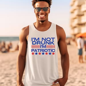 4th of July Tank | I&#39;m Not Drunk, I&#39;m Patriotic | USA Tank Top | America Shirt | Fourth of July Tank | Independence Day Tank Top