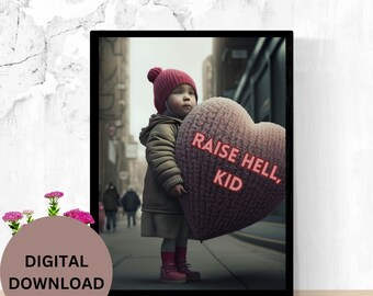 Raise Hell, Kid – dekoracja ścienna | Cyfrowe pobranie obrazu ściennego przedstawiającego małą dziewczynkę w mieście trzymającą duże serce z napisem „Raise Hell, Kid”