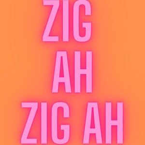 Op de afbeelding: Roze tekst op een oranje achtergrond met de tekst "Zig Ah Zig Ah".
