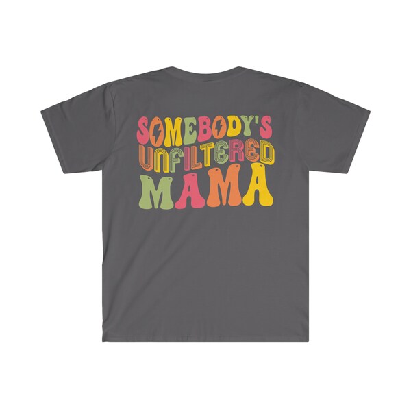 somebodys unfiltered mama, unfiltered mama, mama shirt