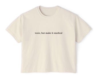 Tumor Humor Women's Boxy Tee - Toxic But Make It Medical