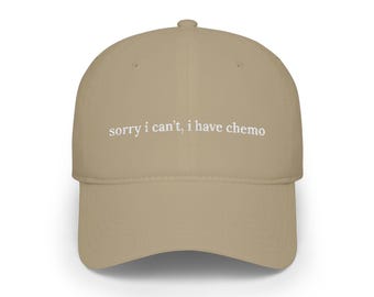 Tumor Humor Low Profile Baseball Cap - sorry i can't, i have chemo
