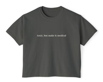 Tumor Humor Women's Boxy Tee - Toxic But Make It Medical