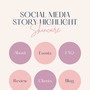 May include: A graphic with the text "SOCIAL MEDIA STORY HIGHLIGHT Skincare" in a light blue font.  The graphic features 12 circles arranged in a 3x4 grid.  The circles alternate between pink and purple and contain the following text: About, Events, FAQ, Review, Clients, Blog, Giveaway, Sevices, Product, Tips, MakeUp, Promo.