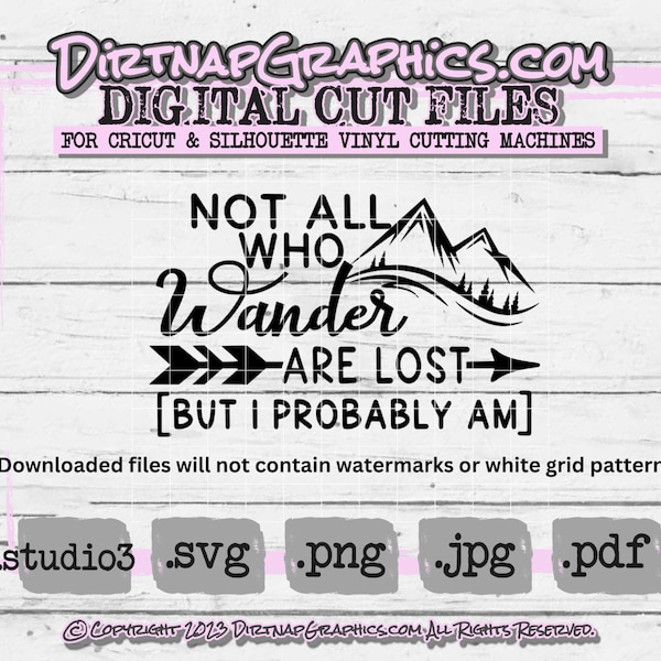 SVG Not All Who Wander Are Lost But I Probably Am Cut File For Cricut & Silhouette Vinyl Cutting Machines .svg .studio3 .png .jpg .pdf