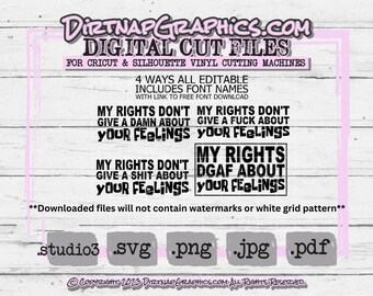 SVG - My Rights Don't Give a Damn, Sh*t, F*ck About Your Feelings SET of Cut File For Cricut Silhouette Vinyl Cutting Machines .svg .studio