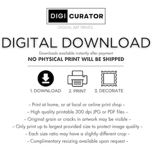 Puede incluir: Gr&aacute;fico de descarga digital con el texto "DIGI CURATOR - DIGITAL ART PRINTS - DIGITAL DOWNLOAD" y el texto "Descargas disponibles instant&aacute;neamente despu&eacute;s del pago NO SE ENVIAR&Aacute; NINGUNA IMPRESI&Oacute;N F&Iacute;SICA". Tres iconos representan los pasos: 1. Descargar, 2. Imprimir, 3. Decorar. El texto debajo de los iconos dice: "Imprime en casa, o en una tienda de impresi&oacute;n local o en l&iacute;nea - Archivos JPG o PDF imprimibles de alta calidad de 300 dpi - El grano o las grietas originales en la obra de arte pueden ser visibles - Imprime solo hasta el tama&ntilde;o m&aacute;s grande proporcionado para proteger la calidad de la imagen - Cada proporci&oacute;n de tama&ntilde;o puede tener un recorte ligeramente diferente - Redimensionamiento complementario disponible a pedido -"