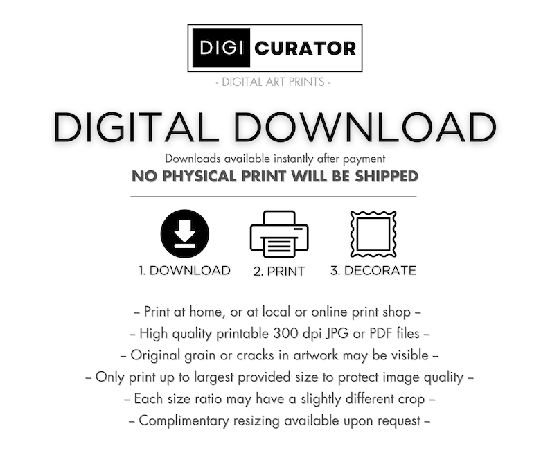 Puede incluir: Gr&aacute;fico de descarga digital con el texto "DIGI CURATOR - DIGITAL ART PRINTS - DIGITAL DOWNLOAD" y el texto "Descargas disponibles instant&aacute;neamente despu&eacute;s del pago NO SE ENVIAR&Aacute; NINGUNA IMPRESI&Oacute;N F&Iacute;SICA". Tres iconos representan los pasos: 1. Descargar, 2. Imprimir, 3. Decorar. El texto debajo de los iconos dice: "Imprime en casa, o en una tienda de impresi&oacute;n local o en l&iacute;nea - Archivos JPG o PDF imprimibles de alta calidad de 300 dpi - El grano o las grietas originales en la obra de arte pueden ser visibles - Imprime solo hasta el tama&ntilde;o m&aacute;s grande proporcionado para proteger la calidad de la imagen - Cada proporci&oacute;n de tama&ntilde;o puede tener un recorte ligeramente diferente - Redimensionamiento complementario disponible a pedido -"