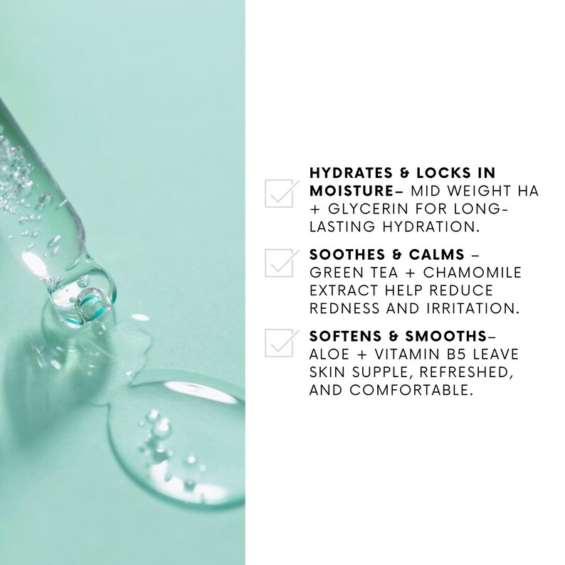 May include: Close-up of a clear serum with a dropper, with a light teal background. Text on the right side of the image reads: Hydrates & Locks in Moisture, Soothes & Calms, and Softens & Smooths.