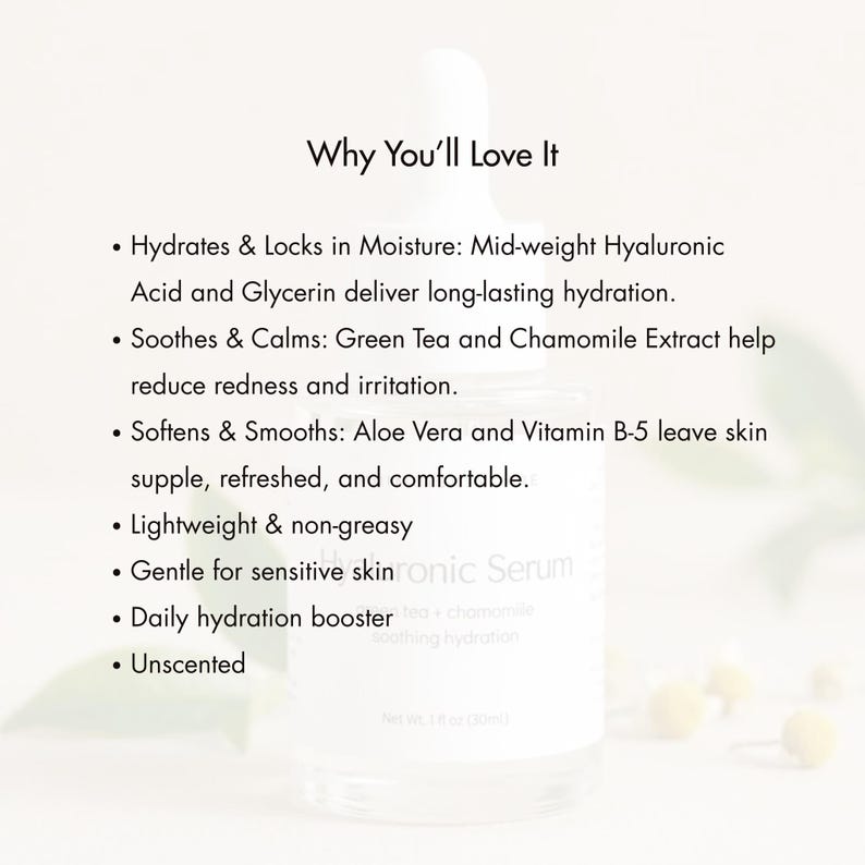 May include: A clear glass bottle of hyaluronic serum with a white dropper. The label reads "Hyaluronic Serum" and lists benefits like hydration and soothing. The text "Why You'll Love It" is at the top.