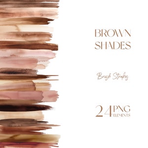 May include: 24 digital watercolor brush strokes in various shades of brown. The brush strokes are arranged vertically on a white background. The text "BROWN SHADES" and "Brush Strokes" are in brown text at the top right of the image. The text "24 PNG ELEMENTS" is in brown text at the bottom right of the image.