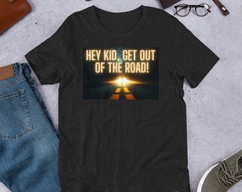 Hey KID Get Out of The ROAD Twenty One Pilots Unisex t-shirt