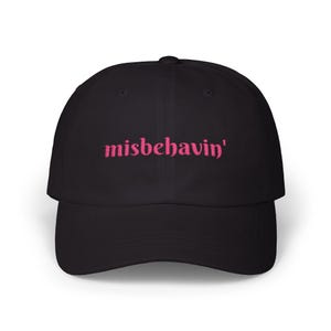 Misbehavin&#39; embroidered Hat, Funny Embroidered Cap, Dad Cap with Attitude, Aesthetic, Bachelorette weekend hat,